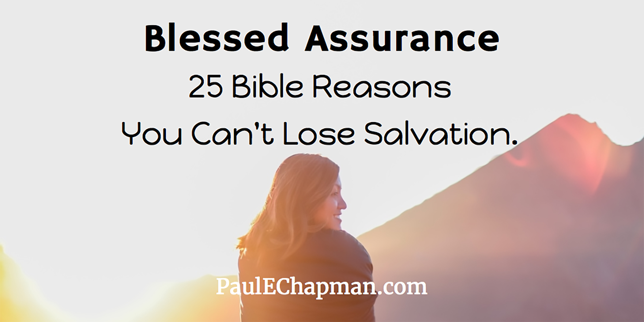Blessed Assurance – 25 Biblical Reasons You Can’t Lose Salvation