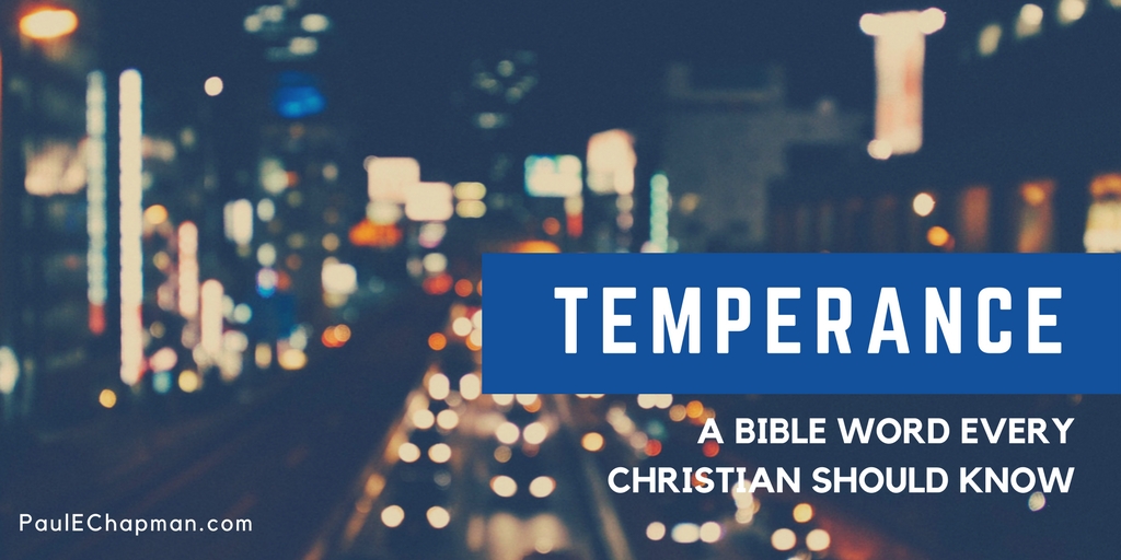 Temperance – A Bible Word Every Christian Needs to Know