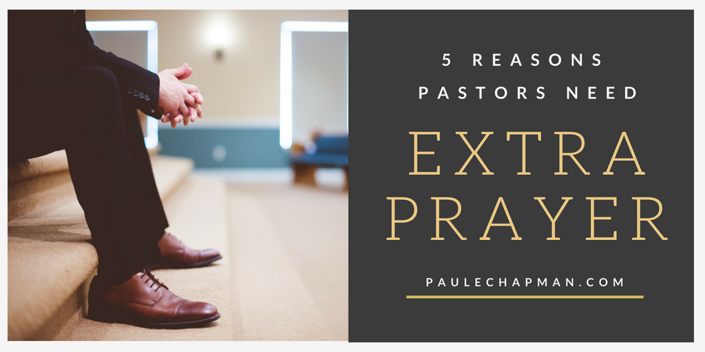 5 Reasons Pastors Need Extra Prayer