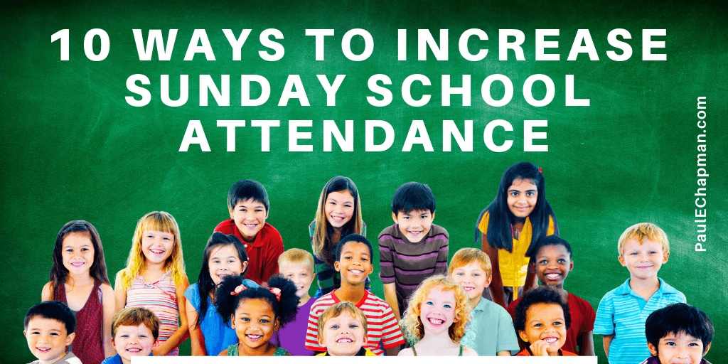 10 Proven Ways To Increase Sunday School Attendance