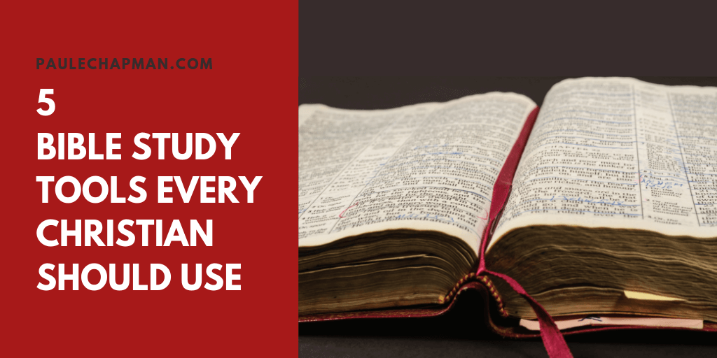 5 BIBLE STUDY TOOLS EVERY CHRISTIAN SHOULD USE
