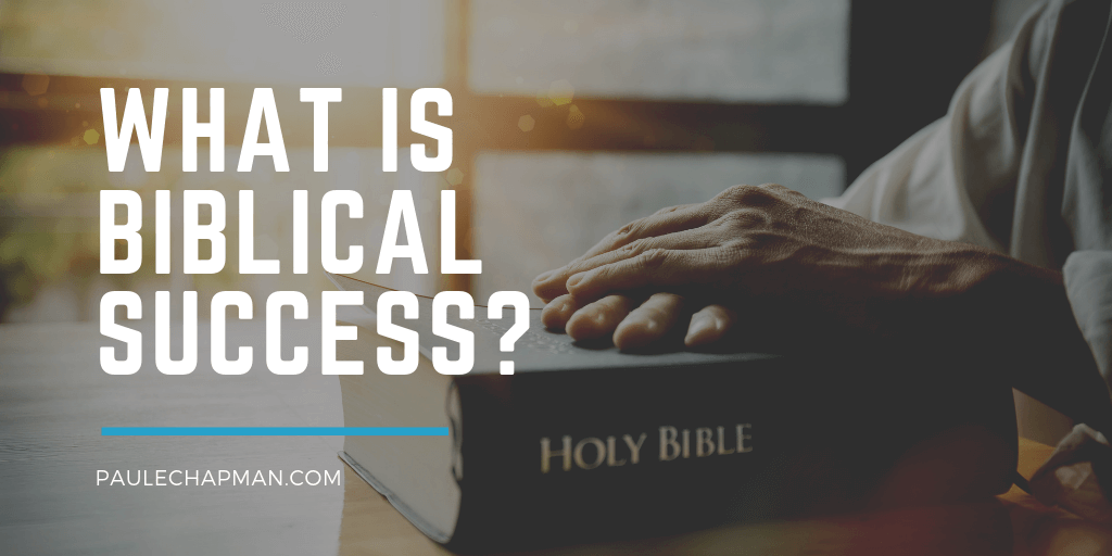 WHAT IS BIBLICAL SUCCESS