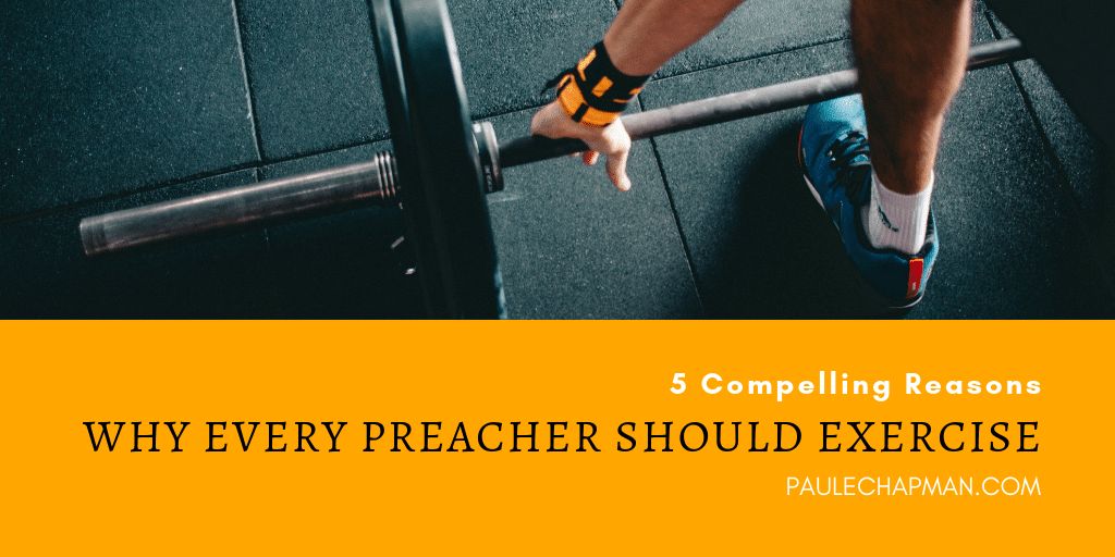 Compelling Reasons Every Preacher Should Exercise