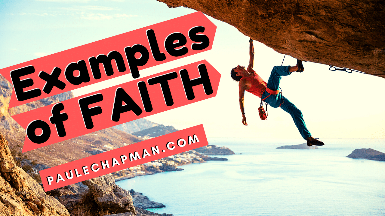 Examples of Faith (found in the Bible)