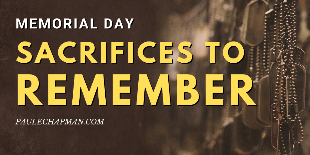 Sacrifices To Remember On Memorial Day