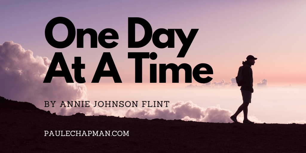 One Day At A Time poem by Annie Johnson Flint