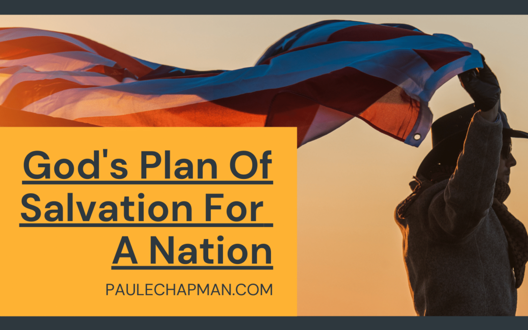 God’s Plan Of Salvation For A Nation – 2 Chronicles 7:14