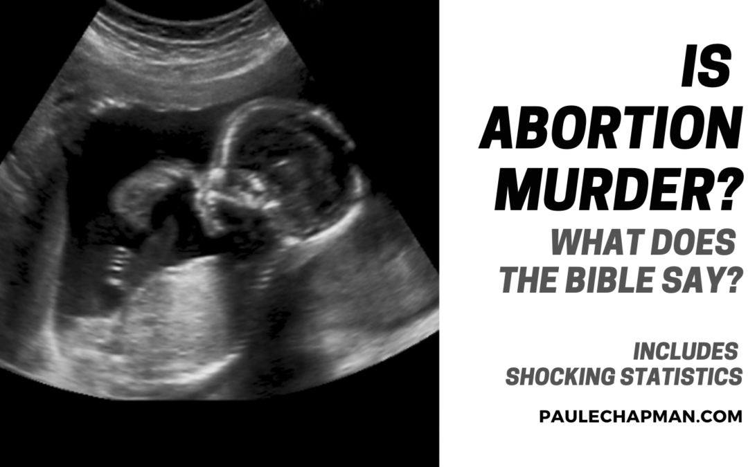 Is Abortion Murder - What does the bible say about abortion