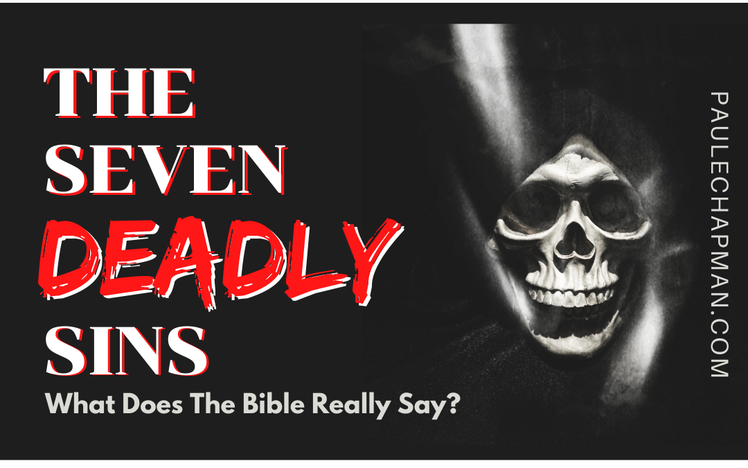 The Seven Deadly Sins – What the Bible REALLY Says